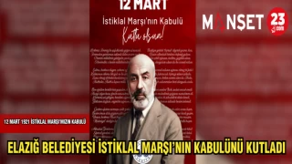ELAZIĞ BELEDİYESİ İSTİKLAL MARŞI'NIN KABULÜNÜ KUTLADI