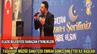 ELAZIĞ BELEDİYESİ RAMAZAN ETKİNLİKLERİ TASAVVUF MÜZİĞİ SANATÇISI EMRAH GÜNEŞ DİNLETİSİ İLE BAŞLADI
