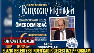 ELAZIĞ BELEDİYESİ'NDEN KADİR GECESİ ÖZEL PROGRAMI