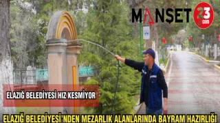 ELAZIĞ BELEDİYESİ'NDEN MEZARLIK ALANLARINDA BAYRAM HAZIRLIĞI