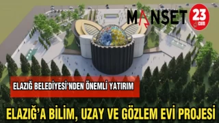 ELAZIĞ BİLİM,UZAY VE GÖZLEM EVİ PROJESİ
