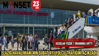 ELAZIĞ HAVALİMANI'NIN ŞUBAT AYI YOLCU TRAFİĞİNİ AÇIKLADI