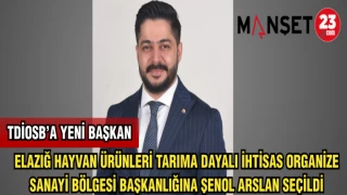 ELAZIĞ HAYVAN ÜRÜNLERİ TARIMA DAYALI İHTİSAS ORGANİZE SANAYİ BÖLGESİ BAŞKANLIĞINA ŞENOL ARSLAN SEÇİLDİ