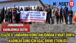 ELAZIĞ İL JANDARMA KOMUTANLIĞINDAN 8 MART DÜNYA KADINLAR GÜNÜ İÇİN AĞAÇ DİKME ETKİNLİĞİ