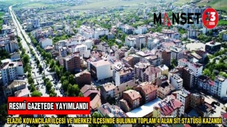 ELAZIĞ KOVANCILAR İLÇESİ VE MERKEZ İLÇESİNDE BULUNAN TOPLAM 4 ALAN SİT STATÜSÜ KAZANDI