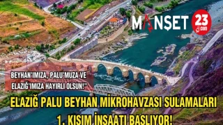 ELAZIĞ PALU BEYHAN MİKROHAVZASI SULAMALARI 1.KISIM İNŞAATI BAŞLIYOR