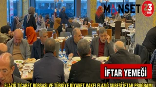 ELAZIĞ TİCARET BORSASI VE TÜRKİYE DİYANET VAKFI ELAZIĞ ŞUBESİ İFTAR PROGRAMI