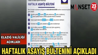 ELAZIĞ VALİLİĞİ HAFTALIK ASAYİŞ BÜLTENİNİ AÇIKLADI