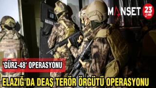 ELAZIĞ'DA DEAŞ TERÖR ÖRGÜTÜ OPERASYONU