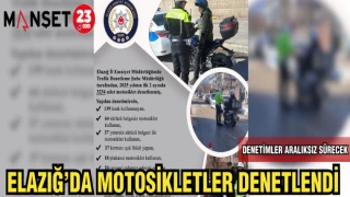 ELAZIĞ'DA MOTORSİKLETLER DENETLENDİ
