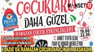 ELAZIĞ'DA RAMAZAN ÇOCUKLAR İÇİN BİR BAŞKADIR