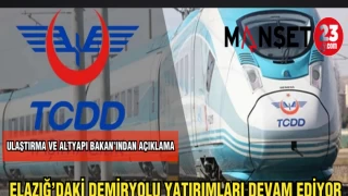 ELAZIĞ'DAKİ DEMİRYOLU YATIRIMLARI DEVAM EDİYOR