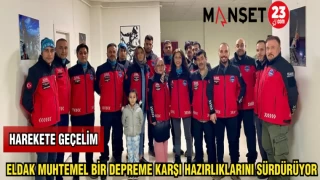 ELDAK MUHTEMEL BİR DEPREME KARŞI HAZIRLIKLARINI SÜRDÜRÜYOR