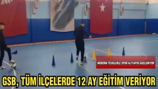 GSB,TÜM İLÇELERDE 12 AY EĞİTİM VERİYOR