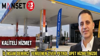 İŞ İNSANI DEMİRCİ: YENİLENEN ZİVER PETROL OPET HİZMETİNİZDE