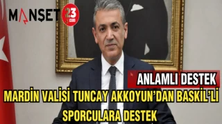 MARDİN VALİSİ TUNCAY AKKOYUN'DAN BASKİL'Lİ SPORCULARA DESTEK
