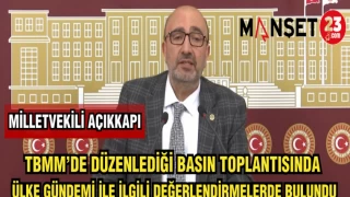 MİLLETVEKİLİ AÇIKKAPI:TBMM'DE DÜZENLEDİĞİ BASIN TOPLANTISINDA ÜLKE GÜNDEMİ İLE İLGİLİ DEĞERLENDİRMELERDE BULUNDU