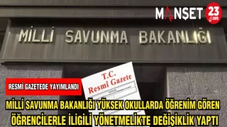MİLLİ SAVUNMA BAKANLIĞI YÜKSEK OKULLARDA ÖĞRENİM GÖREN ÖĞRENCİLERLE İLİGİLİ YÖNETMELİKTE DEĞİŞİKLİK YAPTI