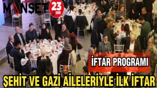 ŞEHİT VE GAZİ AİLELERİYLE İLK İFTAR