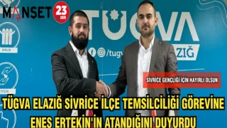 TÜGVA ELAZIĞ SİVRİCE İLÇE TEMSİLCİLİĞİ GÖREVİNE ENES ERTEKİN'İN ATANDIĞINI DUYURDU