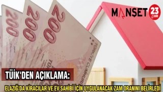 TÜİK'DEN AÇIKLAMA: ELAZIĞ'DA KİRACILAR VE EV SAHİBİ İÇİN UYGULANACAK ZAM ORANINI BELİRLEDİ