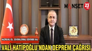 VALİ HATİPOĞLU'NDAN DEPREM ÇAĞRISI