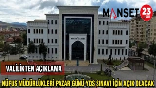 VALİLİKTEN DUYURU:PAZAR GÜNÜ YDS SINAVI İÇİN NÜFUS MÜDÜRLÜKLERİ AÇIK OLACAK