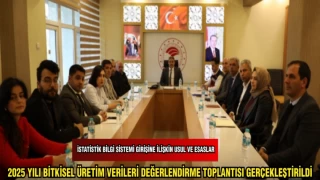 2025 YILI BİTKİSEL ÜRETİM VERİLERİ DEĞELENDİRME TOPLANTISI GERÇEKLEŞTİRİLDİ