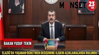 BAKAN YUSUF TEKİN: ELAZIĞ'DA YAŞANAN ÖĞRETMEN DEĞİŞİMİNE İLİŞKİN AÇIKLAMALARDA BULUNDU