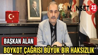 BAŞKAN ALAN: BOYKOT ÇAĞRISI BÜYÜK BİR HAKSIZLIKTIR