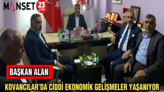 BAŞKAN ALAN: KOVANCILAR'DA CİDDİ EKONOMİK GELİŞMELER YAŞANIYOR