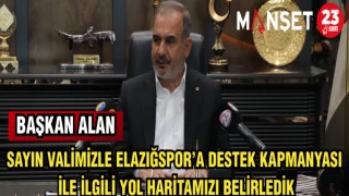 BAŞKAN ALAN; SAYIN VALİMİZLE ELAZIĞSPOR’A DESTEK KAPMANYASI İLE İLGİLİ YOL HARİTAMIZI BELİRLEDİK