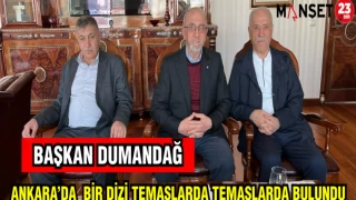 BAŞKAN DUMANDAĞ: ANKARA'DA BİR DİZİ TEMASLARDA BULUNDU
