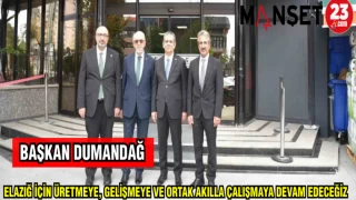 BAŞKAN DUMANDAĞ: ELAZIĞ İÇİN ÜRETMEYE ,GELİŞMEYE VE ORTAK AKILLA ÇALIŞMAYA DEVAM EDECEĞİZ