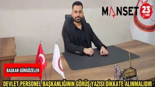 BAŞKAN GÜRGÖZELER: DEVLET PERSONEL BAŞKANLIĞININ GÖRÜŞ YAZISI DİKKATE ALINMALIDIR