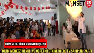 BİLİM MERKEZİ RENKLİ VE ÖĞRETİCİ ETKİNLİKLERE EV SAHİPLİĞİ YAPTI