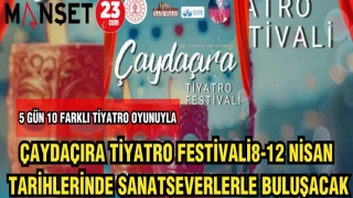 ÇAYDAÇIRA TİYATRO FESTİVALİ 8 - 10 NİSAN TARİHLERİNDE SANATSEVERLERLE BULUŞACAK
