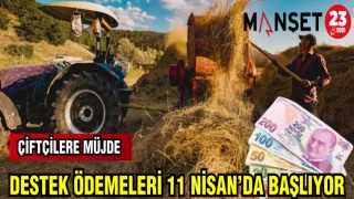 ÇİFTÇİLERE MÜJDE DESTEK ÖDEMELERİ 11 NİSANDA BAŞLIYOR