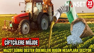 ÇİFTÇİLERE MÜJDE, MAZOT VE GÜBRE DESTEK ÖDEMELERİ BUGÜN HESABA GEÇİYOR