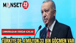 CUMHURBAŞKANI ERDOĞAN AÇIKLADI TÜRKİYE'DE 4 MİLYON 33 BİN GÖÇMEN VAR