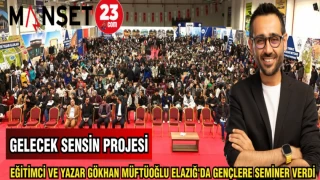EĞİTİMCİ VE YAZAR GÖKHAN MÜFTÜOĞLU ELAZIĞ'DA GENÇLERE SEMİNER VERDİ