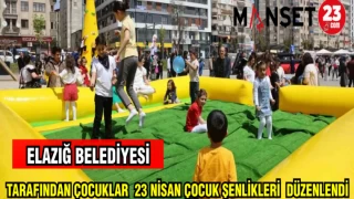 ELAZIĞ BELEDİYESİ TARAFINDAN ÇOCUKLAR 23 NİSAN ÇOCUK ŞENLİKLERİ DÜZENLENDİ