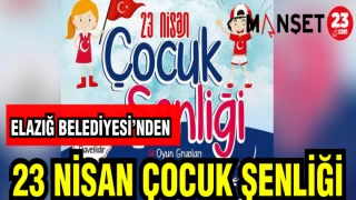 ELAZIĞ BELEDİYESİ'NDEN 23 NİSAN ÇOCUK ŞENLİĞİ