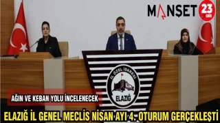 ELAZIĞ İL GENEL MECLİS NİSAN AYI 4. OTURUM GERÇEKLEŞTİ