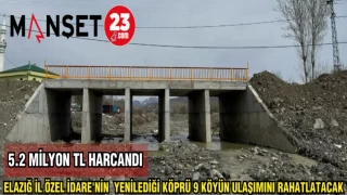 ELAZIĞ İL ÖZEL İDARE'NİN YENİLEDİĞİ KÖPRÜ 9 KÖYÜN ULAŞIMINI RAHATLATACAK