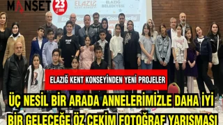 ELAZIĞ KENT KONSEYİNDEN YENİ PROJELER ÜÇ NESİL BİR ARADA ANNELERİMİZLE DAHA İYİ BİR GELECEĞE ÖZ ÇEKİM FOTOĞRAF YARIŞMASI