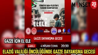 ELAZIĞ VALİLİĞİ ÖNCÜLÜĞÜNDE "GAZZE DAYANIŞMA GECESİ"