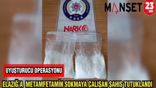 ELAZIĞ'A METAMFETAMİN SOKMAYA ÇALIŞAN ŞAHIS TUTUKLANDI