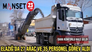 ELAZIĞ'DA 27 ARAÇ VE 35 PERSONEL GÖREV ALDI