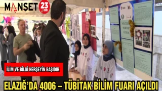 ELAZIĞ'DA 4006 - TÜBİTAK BİLİM FUARI AÇILDI